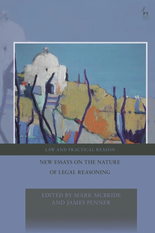 New Essays on the Nature of Legal Reasoning (Law and Practical Reason)