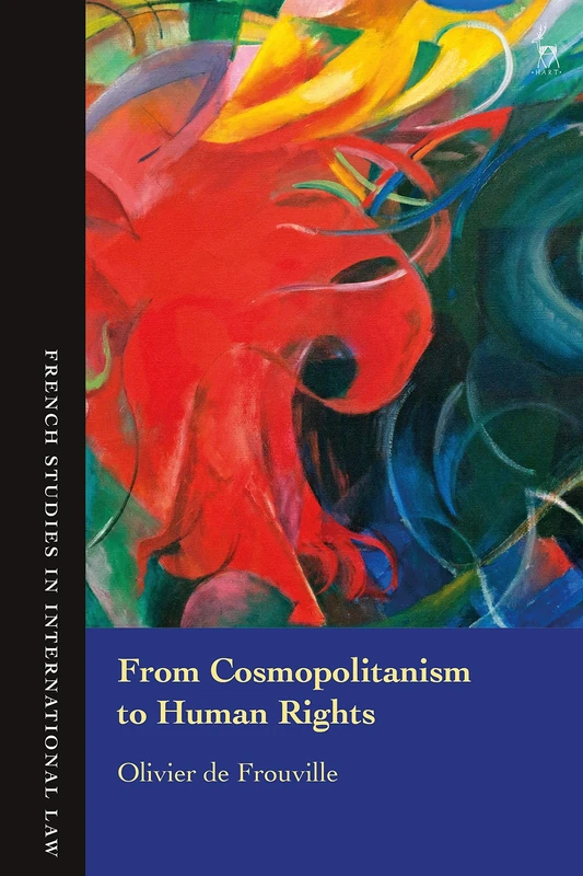 From Cosmopolitanism to Human Rights (French Studies in International Law)