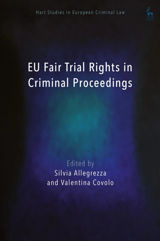 Eu Fair Trial Rights in Criminal Proceedings (Hart Studies in European Criminal Law)