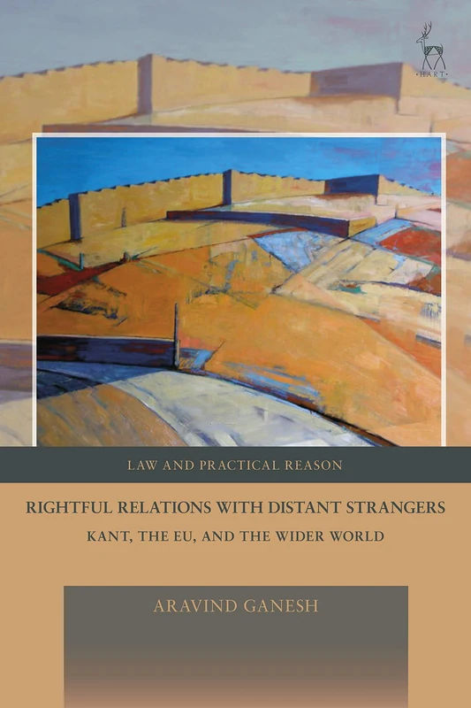 Rightful Relations with Distant Strangers: Kant, the EU, and the Wider World (Law and Practical Reason) - Image 1