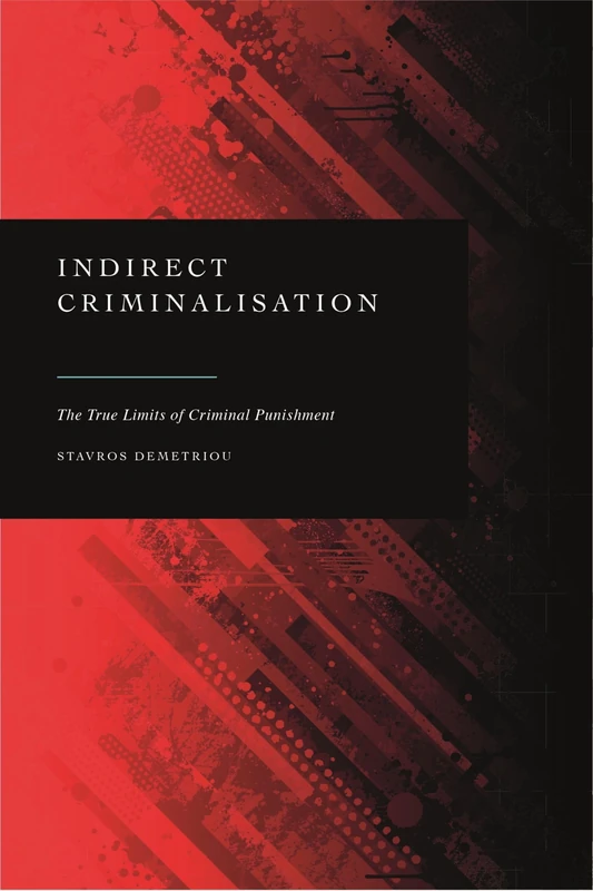 Indirect Criminalisation: The True Limits of Criminal Punishment