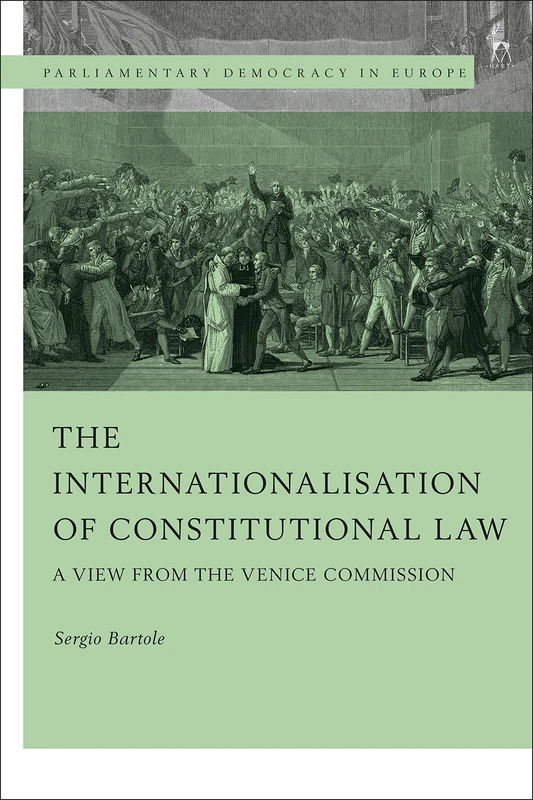 The Internationalisation of Constitutional Law: A View from the Venice Commission (Parliamentary Democracy in Europe)