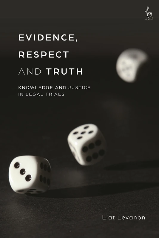 Evidence, Respect, and Truth: Knowledge and Justice in Legal Trials