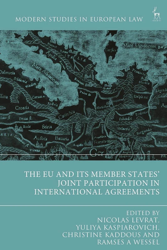 The EU and its Member States’ Joint Participation in International Agreements (Modern Studies in European Law)