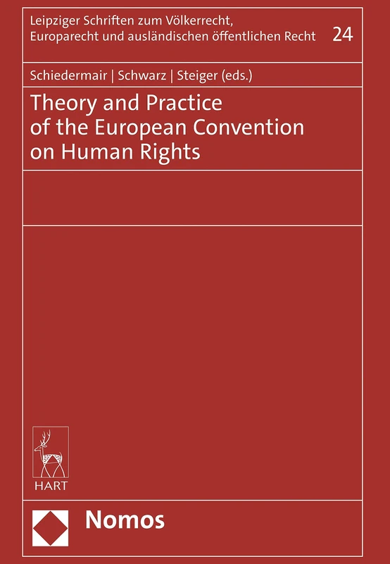 Theory and Practice of the European Convention on Human Rights (Institute for International Law, European Law and Foreign Public Law at the University of Leipzig, 24)