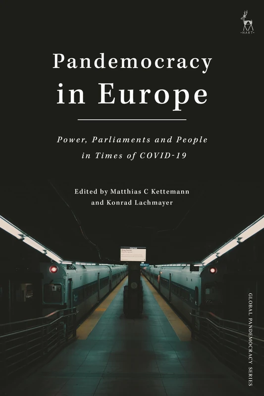 Pandemocracy in Europe: Power, Parliaments and People in Times of COVID-19