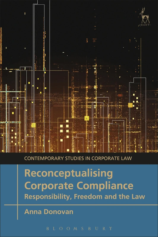 Reconceptualising Corporate Compliance: Responsibility, Freedom and the Law (Contemporary Studies in Corporate Law) - Image 1