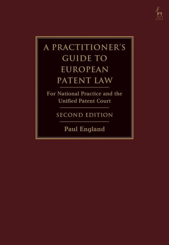 A Practitioner's Guide to European Patent Law: For National Practice and the Unified Patent Court