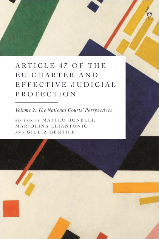 Article 47 of the EU Charter and Effective Judicial Protection, Volume 2: The National Courts’ Perspectives