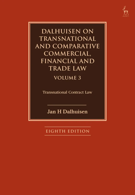 Dalhuisen on Transnational and Comparative Commercial, Financial and Trade Law Volume 3: Transnational Contract Law