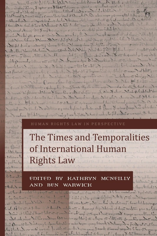The Times and Temporalities of International Human Rights Law (Human Rights Law in Perspective)