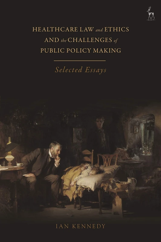 Healthcare Law and Ethics and the Challenges of Public Policy Making: Selected Essays - Image 1