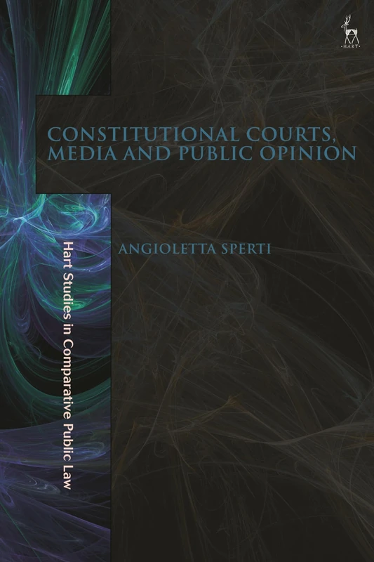 Constitutional Courts, Media and Public Opinion (Hart Studies in Comparative Public Law)