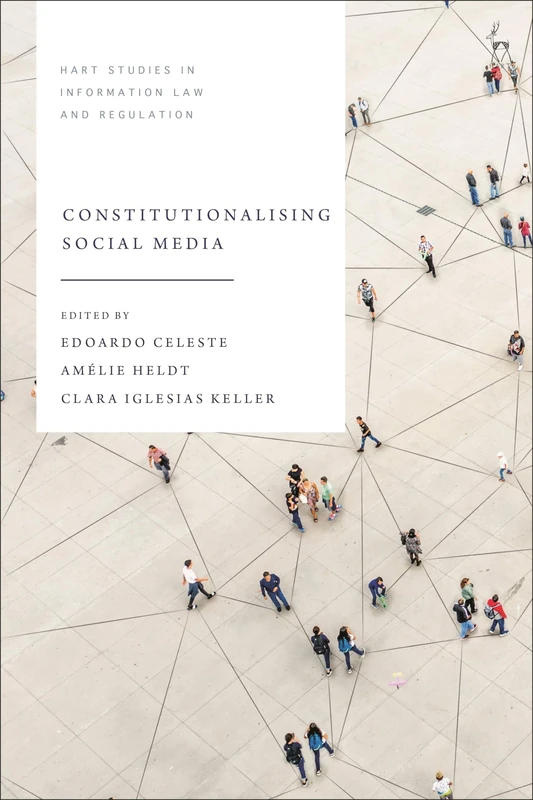 Constitutionalising Social Media (Hart Studies in Information Law and Regulation)