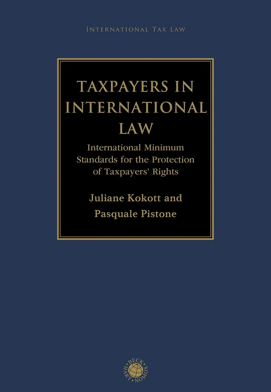 Taxpayers in International Law: International Minimum Standards for the Protection of Taxpayers' Rights