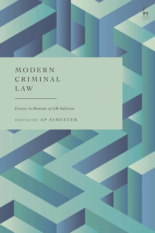 Modern Criminal Law: Essays in Honour of GR Sullivan