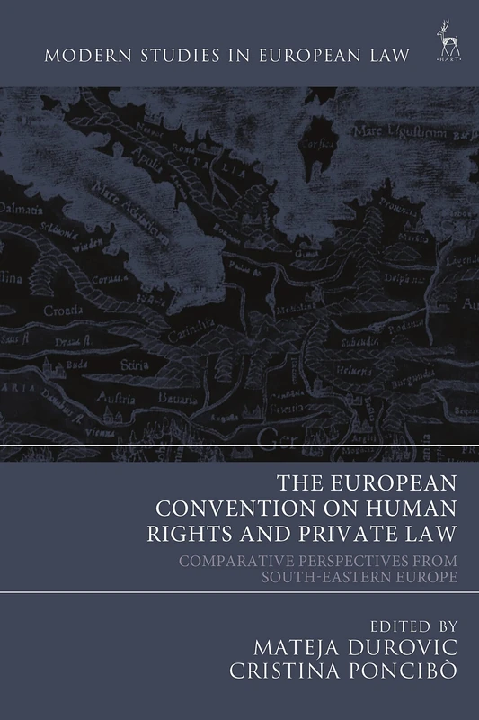 The European Convention on Human Rights and Private Law: Comparative Perspectives from South-Eastern Europe (Modern Studies in European Law)