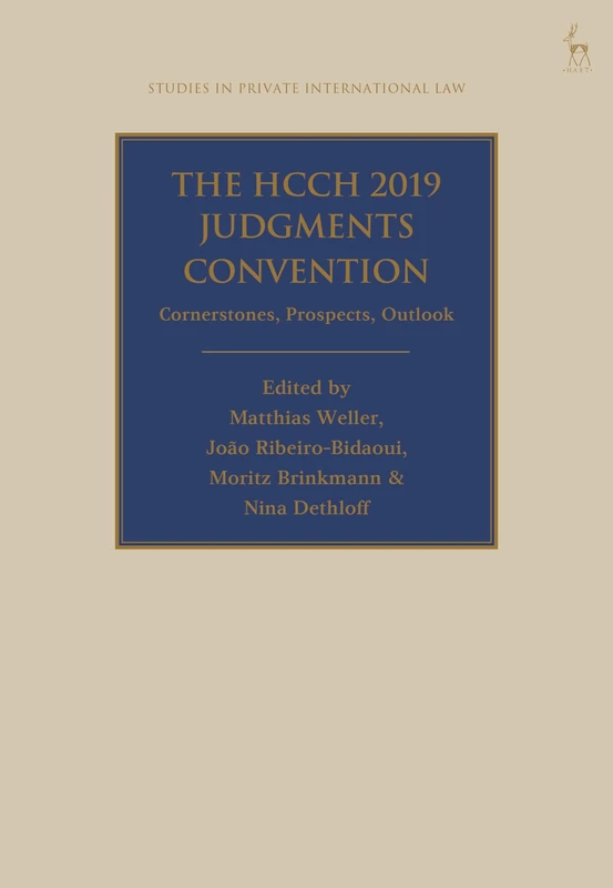 The HCCH 2019 Judgments Convention: Cornerstones, Prospects, Outlook (Studies in Private International Law)