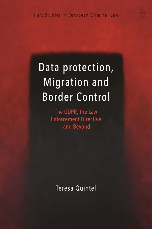 Data Protection, Migration and Border Control: The GDPR, the Law Enforcement Directive and Beyond (Hart Studies in European Criminal Law) - Image 1