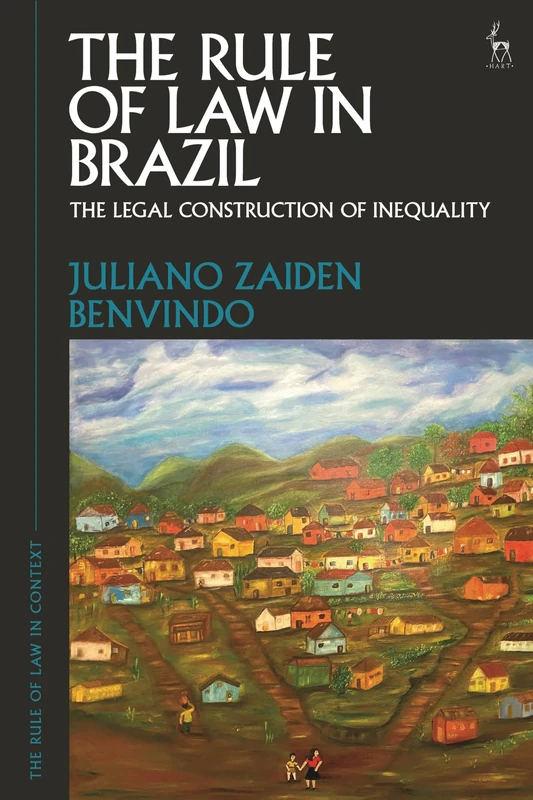 The Rule of Law in Brazil: The Legal Construction of Inequality (The Rule of Law in Context)