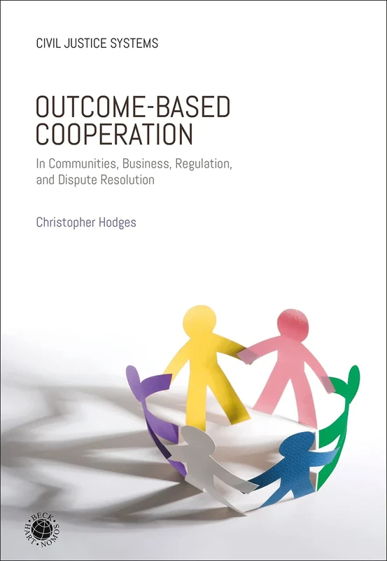 Outcome-Based Cooperation: In Communities, Business, Regulation, and Dispute Resolution (Civil Justice Systems)