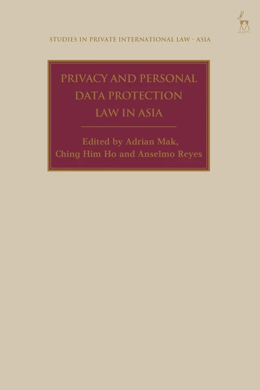 Privacy and Personal Data Protection Law in Asia (Studies in Private International Law - Asia)
