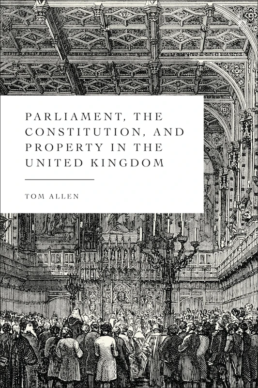 Parliament, the Constitution, and Property in the United Kingdom