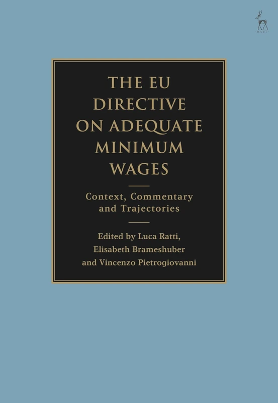 The EU Directive on Adequate Minimum Wages: Context, Commentary and Trajectories