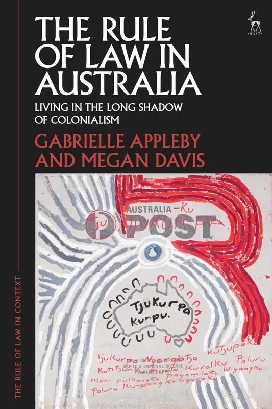 The Rule of Law in Australia: Living in the Long Shadow of Colonialism (The Rule of Law in Context)