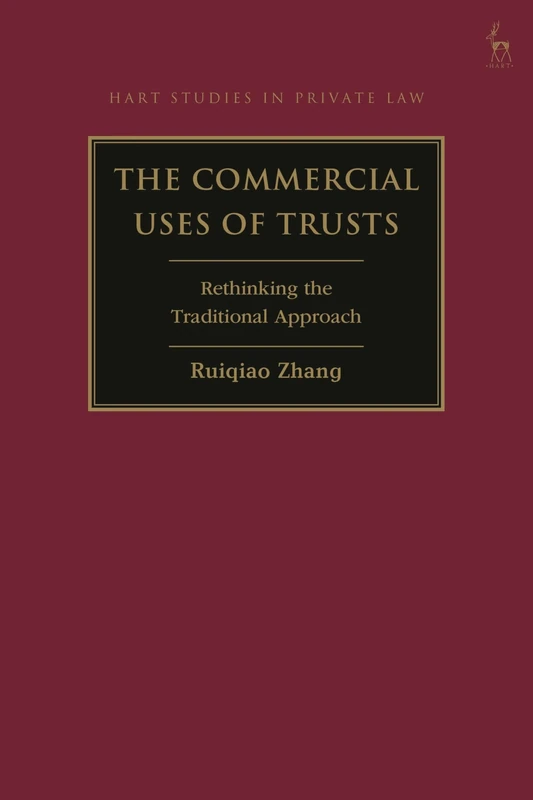 The Commercial Uses of Trusts: Rethinking the Traditional Approach (Hart Studies in Private Law)