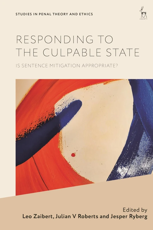 Responding to the Culpable State: Is Sentence Mitigation Appropriate? (Studies in Penal Theory and Ethics)