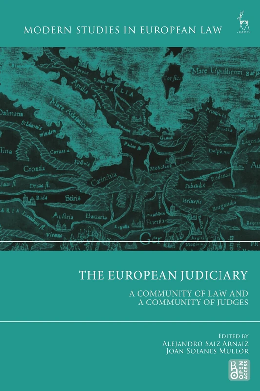 The European Judiciary: A Community of Law and a Community of Judges (Modern Studies in European Law)