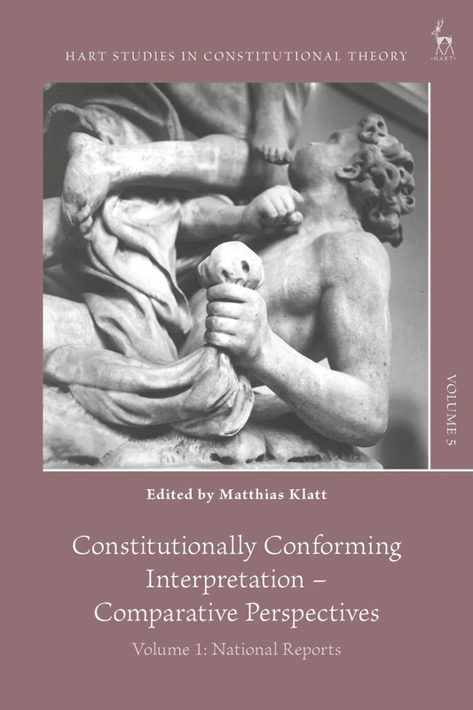 Constitutionally Conforming Interpretation – Comparative Perspectives: Volume 1: National Reports (Hart Studies in Constitutional Theory)