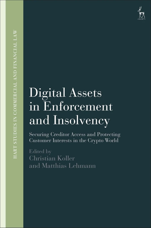 Digital Assets in Enforcement and Insolvency: Securing Creditor Access and Protecting Customer Interests in the Crypto World (Hart Studies in Commercial and Financial Law)