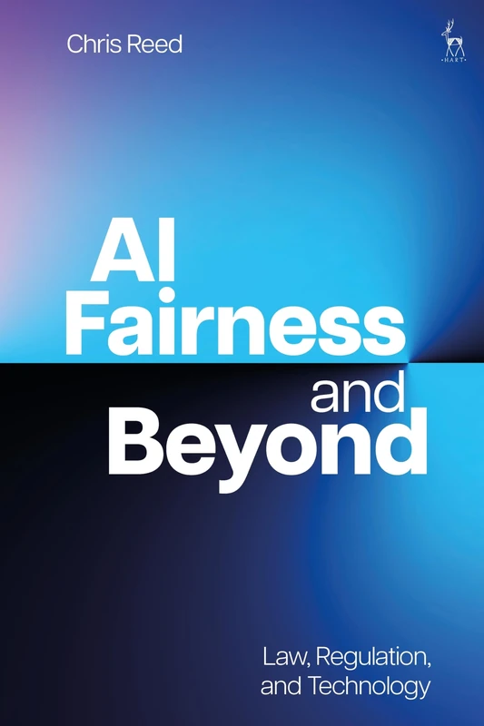 Hart Publishing - AI Fairness and Beyond: Law and Regulation