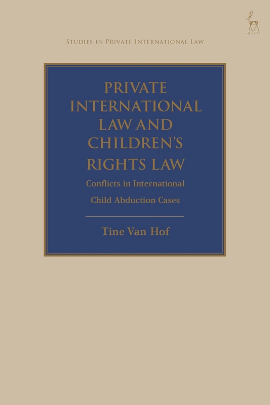 Private International Law and Children's Rights Law: Conflicts in International Child Abduction Cases (Studies in Private International Law)