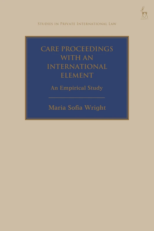 Care Proceedings with an International Element: An Empirical Study (Studies in Private International Law)
