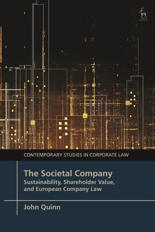 The Societal Company: Sustainability, Shareholder Value, and European Company Law (Contemporary Studies in Corporate Law)