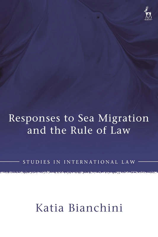 Responses to Sea Migration and the Rule of Law (Studies in International Law)
