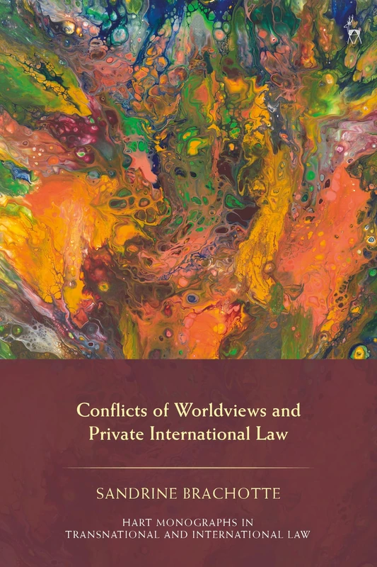 Conflicts of Worldviews and Private International Law: A Case for Decolonial Plurality of Law in Europe (Hart Monographs in Transnational and International Law)
