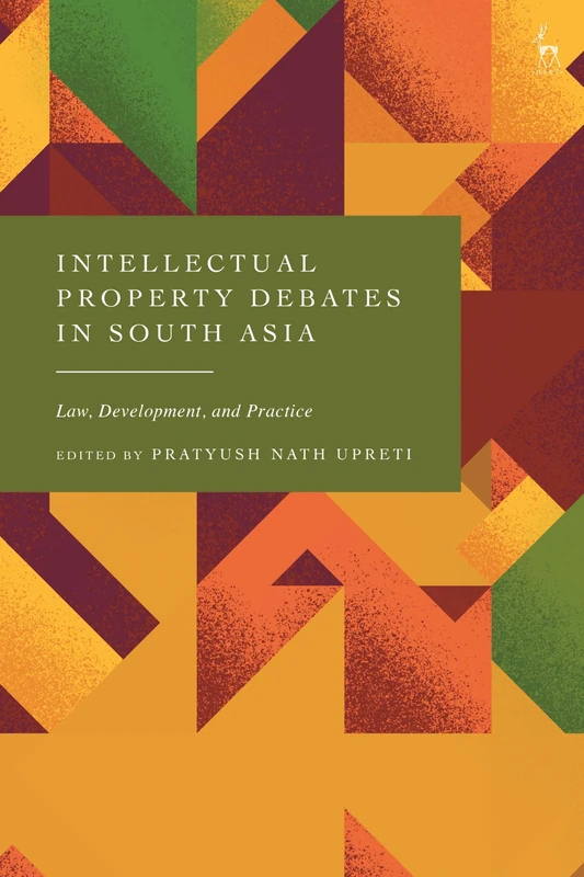 Intellectual Property Debates in South Asia: Law, Development, and Practice