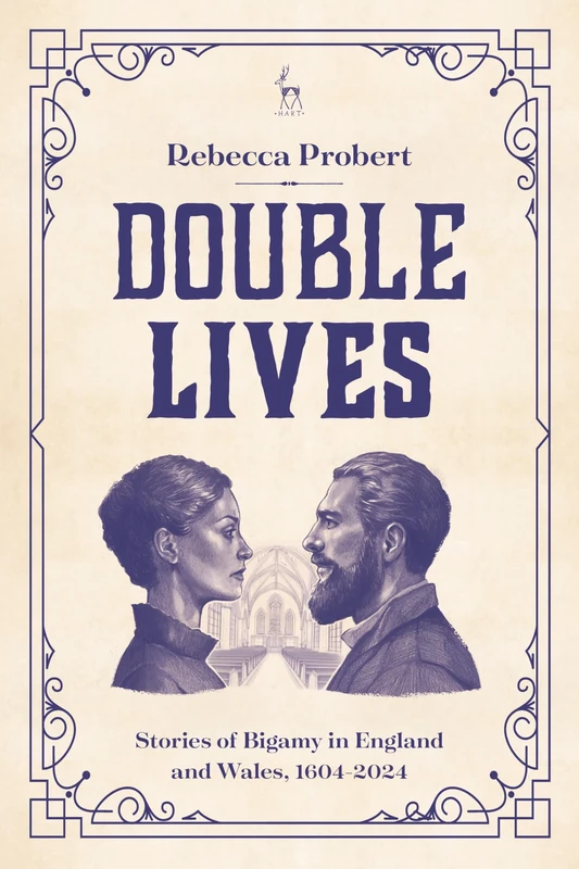Double Lives: Stories of Bigamy in England and Wales, 1604-2024