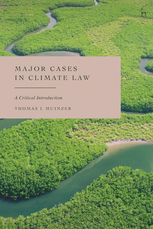 Major Cases in Climate Law: A Critical Introduction