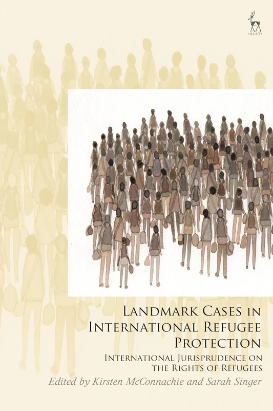 Landmark Cases in International Refugee Protection: International Jurisprudence on the Rights of Refugees