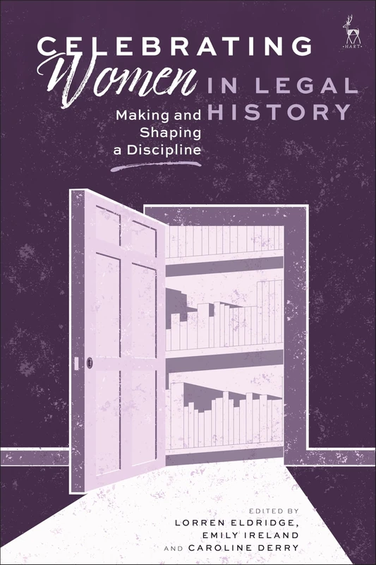 Celebrating Women in Legal History: Making and Shaping a Discipline