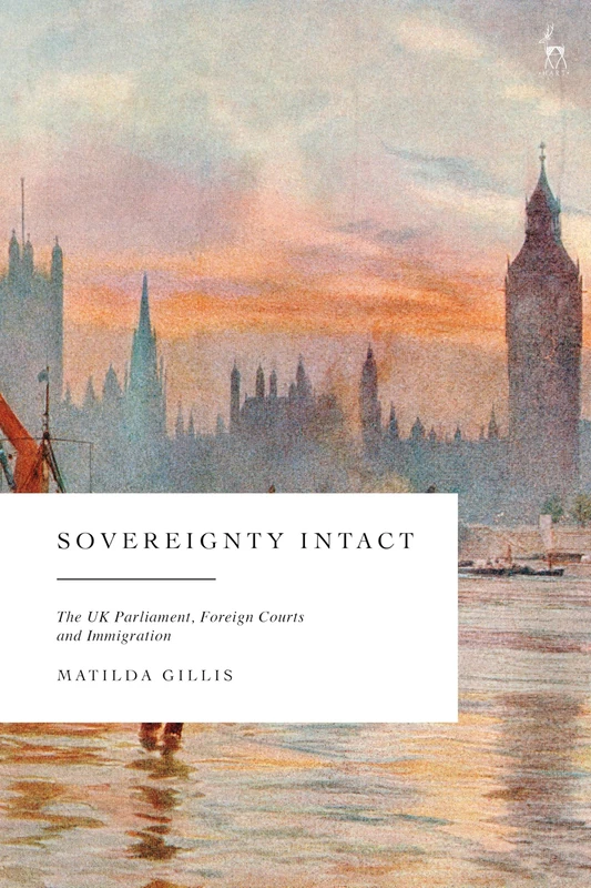 Sovereignty Intact: The UK Parliament, Foreign Courts and Immigration