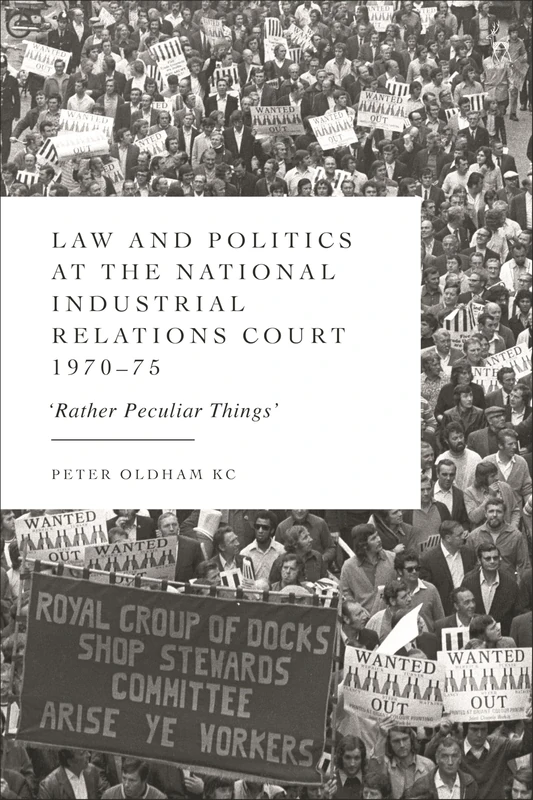 Law and Politics at the National Industrial Relations Court 1970-75: 'Rather Peculiar Things'