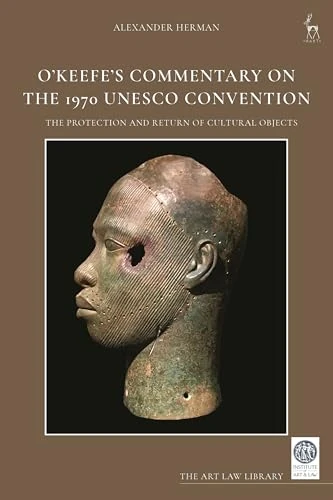 O’Keefe’s Commentary on the 1970 UNESCO Convention: The Protection and Return of Cultural Objects (The Art Law Library) - Image 1