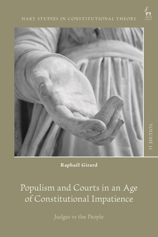 Populism and Courts in an Age of Constitutional Impatience: Judges vs the People (Hart Studies in Constitutional Theory)
