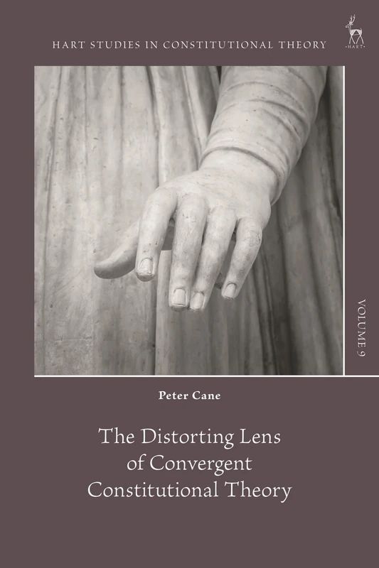 The Distorting Lens of Convergent Constitutional Theory (Hart Studies in Constitutional Theory)